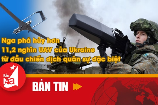 Bản tin quốc tế: Nga phá hủy hơn 11,2 nghìn máy bay không người lái của Ukraine 