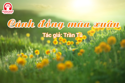 Đọc truyện đêm khuya: Cánh đồng mùa xuân 