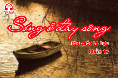 Đọc truyện đêm khuya: Sóng ở đáy sông (Lê Lựu) P17