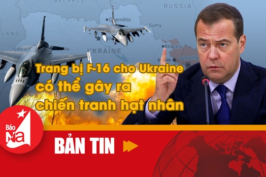 Bản tin quốc tế: Trang bị F-16 cho Ukraine có thể gây ra chiến tranh hạt nhân