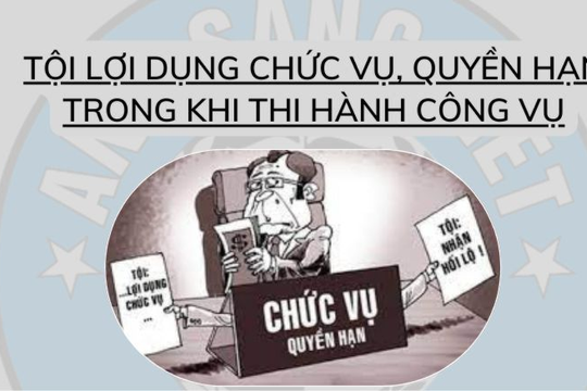 Tội lợi dụng chức vụ, quyền hạn trong khi thi hành công vụ bị phạt bao nhiêu năm tù?