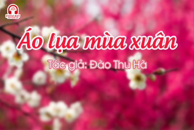 Đọc truyện đêm khuya: Áo lụa mùa xuân