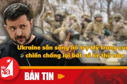 Bản tin quốc tế: Ukraine sẵn sàng hỗ trợ Mỹ trong cuộc chiến chống lại bất cứ kẻ thù nào