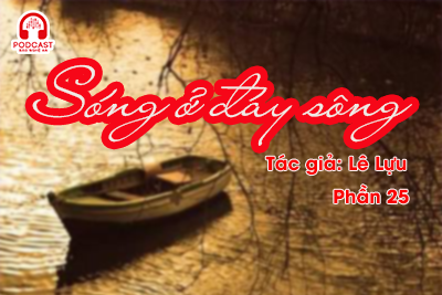 Đọc truyện đêm khuya: Sóng ở đáy sông (Lê Lựu) P25