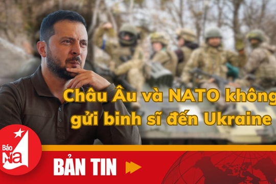 Bản tin quốc tế: Châu Âu và NATO không gửi binh sĩ đến Ukraine