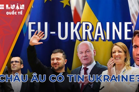 Lật bài ngửa, Ukraine đặt câu hỏi: Châu Âu có tin Kiev?