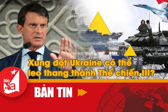 Bản tin quốc tế: Xung đột Ukraine có thể leo thang thành Thế chiến III?
