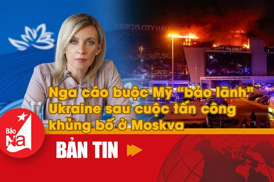 Bản tin quốc tế: Nga cáo buộc Mỹ 'bảo lãnh' Ukraine sau cuộc tấn công khủng bố ở Moskva