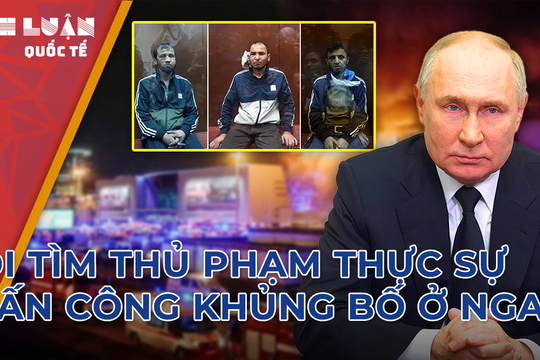 Nga sẽ vạch trần thủ phạm thực sự tấn công khủng bố ở Moskva như thế nào?