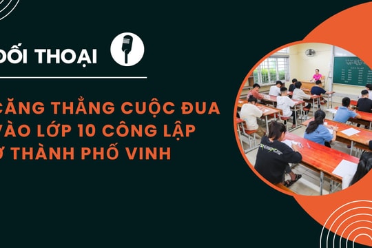 Trực tiếp: 'Căng thẳng cuộc đua vào lớp 10 công lập ở TP. Vinh'