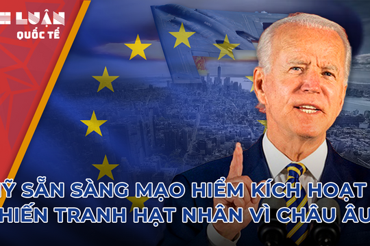 Hoài nghi về ‘chiếc ô hạt nhân’ của Mỹ, châu Âu tăng chi tiêu quân sự: Liệu có muộn?