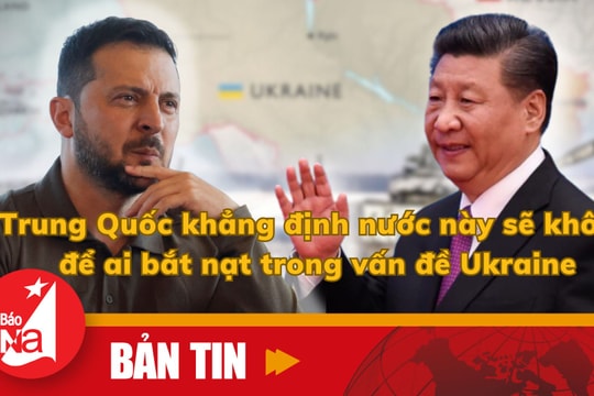 Trung Quốc khẳng định nước này sẽ không để ai bắt nạt trong vấn đề Ukraine