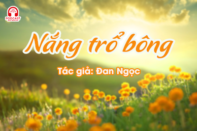 Đọc truyện đêm khuya: Nắng trổ bông 