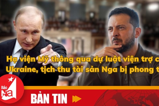 Bản tin quốc tế: Hạ viện Mỹ thông qua dự luật viện trợ cho Ukraine, tịch thu tài sản Nga bị phong toả