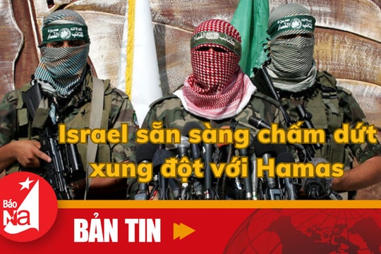 Bản tin quốc tế: Israel sẵn sàng chấm dứt xung đột với Hamas