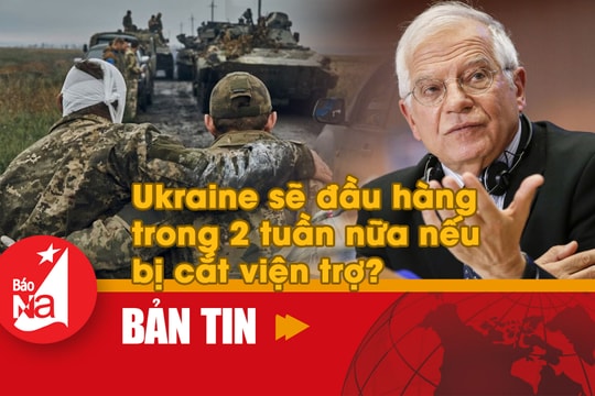 Bản tin quốc tế: Ukraine sẽ đầu hàng trong hai tuần nữa nếu bị cắt viện trợ?