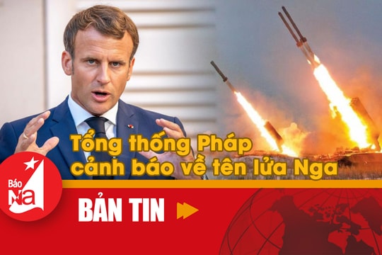 Bản tin quốc tế: Tổng thống Pháp cảnh báo về tên lửa Nga