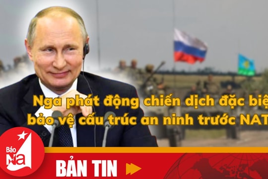 Bản tin quốc tế: Nga phát động chiến dịch đặc biệt bảo vệ cấu trúc an ninh trước NATO