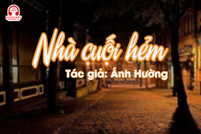 Đọc truyện đêm khuya: Nhà cuối hẻm