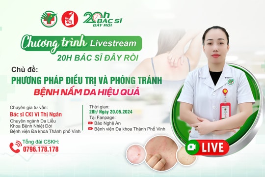 Đón xem chương trình livestream '20h Bác sĩ đây rồi' ngày 20/5: Phương pháp điều trị và phòng tránh bệnh nấm da hiệu quả