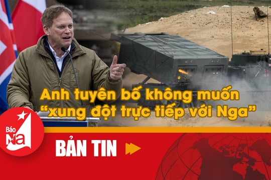 Bản tin quốc tế: Anh không muốn 'xung đột trực tiếp với Nga'