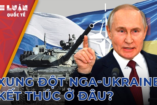 Đâu là điểm kết thúc của cuộc xung đột quân sự Nga-Ukraine?