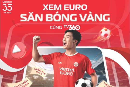 Xem Euro trên TV360 của Viettel có cơ hội trúng quả bóng vàng 9999