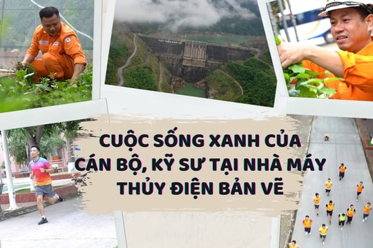 Cuộc sống xanh của cán bộ, kỹ sư Nhà máy Thủy điện Bản Vẽ
