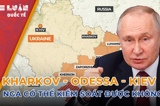 Liệu Nga có thể kiểm soát được Kharkov, Odessa và Kiev trong năm 2024 không?
