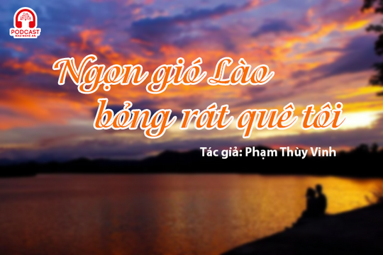Tản văn hay: Ngọn gió Lào bỏng rát quê tôi