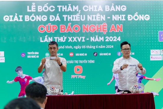 Kết quả bốc thăm chia bảng và lịch thi đấu Giải Bóng đá Thiếu niên - Nhi đồng Cúp Báo Nghệ An lần thứ 26, năm 2024