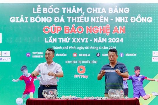 Lễ bốc thăm chia bảng Giải Bóng đá TN-NĐ Cúp Báo Nghệ An lần thứ 26