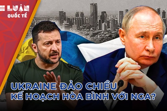 Ukraine đảo chiều kế hoạch hòa bình với Nga?