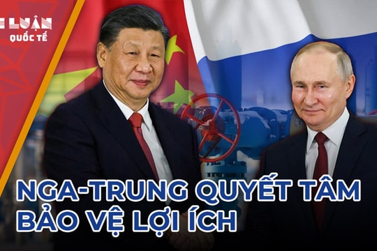Phương Tây ‘tấn công’ siêu dự án khí đốt của Nga và Trung Quốc