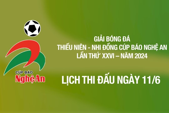 Lịch thi đấu Giải Bóng đá Thiếu niên - Nhi đồng Cúp Báo Nghệ An ngày 11/6