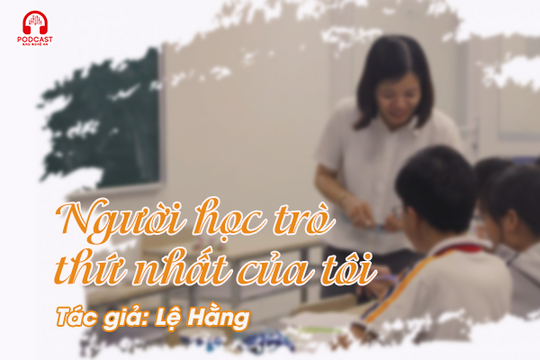 Đọc truyện đêm khuya: Người học trò thứ nhất của tôi