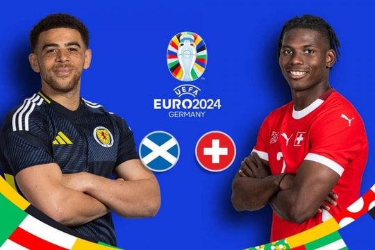 EURO 2024: Nhận định Scotland gặp Thụy Sĩ 2h ngày 20/6 không còn gì để mất