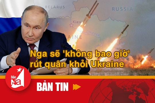 Bản tin quốc tế: Nga sẽ ‘không bao giờ’ rút quân khỏi Ukraine
