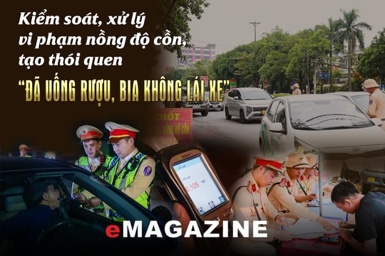Kiểm soát, xử lý vi phạm nồng độ cồn, tạo thói quen ‘Đã uống rượu, bia không lái xe’
