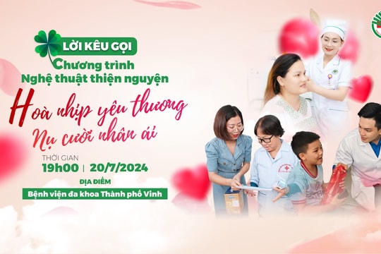 Đêm nhạc ‘Hòa nhịp yêu thương’ chung tay ủng hộ bệnh nhân nghèo sẽ diễn ra tại Bệnh viện ĐKTP Vinh, 20/7 tới
