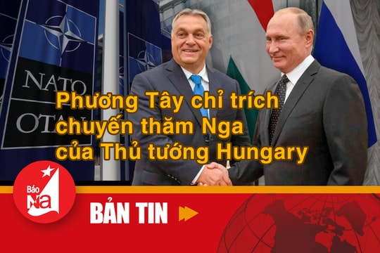 Bản tin quốc tế: Phương Tây chỉ trích chuyến thăm Nga của Thủ tướng Hungary