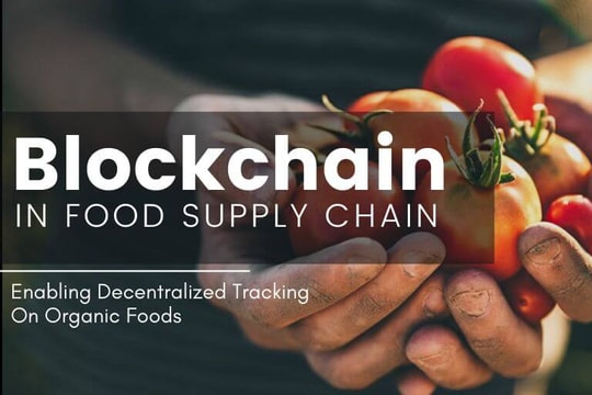 Công nghệ chuỗi khối đóng vai trò như thế nào trong việc truy xuất nguồn gốc và kiểm soát an toàn thực phẩm?