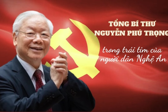 Tổng Bí thư Nguyễn Phú Trọng trong trái tim của người dân Nghệ An