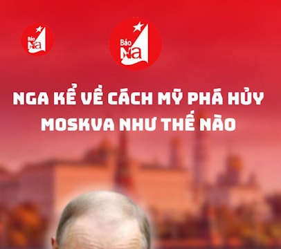 Nga kể về cách Mỹ phá hủy Moscow như thế nào