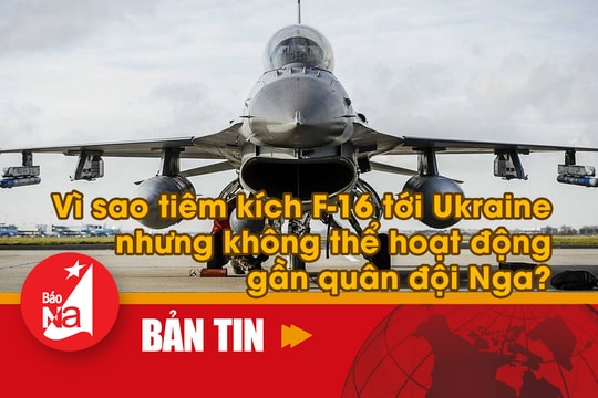 Vì sao tiêm kích F-16 tới Ukraine nhưng không thể hoạt động gần quân đội Nga?