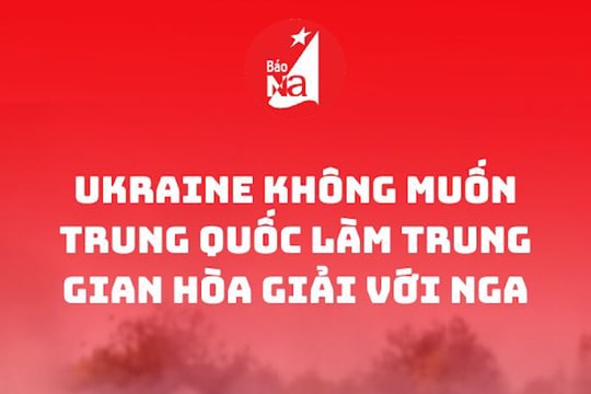 Ukraine không muốn Trung Quốc làm trung gian hòa giải với Nga