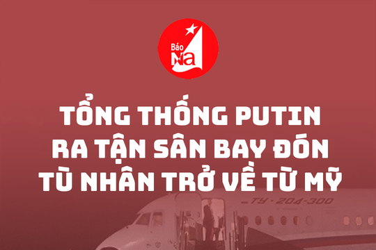 Tổng thống Putin ra tận sân bay đón tù nhân trở về từ Mỹ