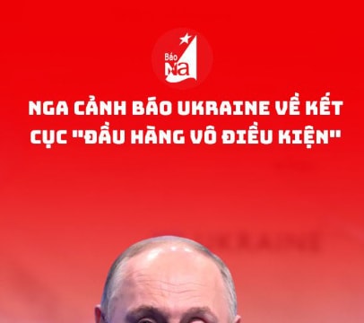 Nga cảnh báo Ukraine về kết cục "đầu hàng vô điều kiện"