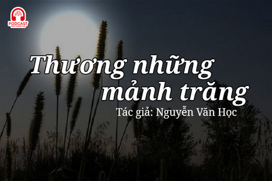 Đọc truyện đêm khuya: Thương những mảnh trăng
