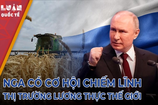Nga có cơ hội chiếm lĩnh thị trường lương thực thế giới